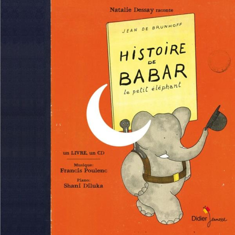 CONTES MUSICAUX GRAND FORMAT - T05 - HISTOIRE DE BABAR, LE PETIT ELEPHANT - BRUNHOFF/POULENC - DIDIER