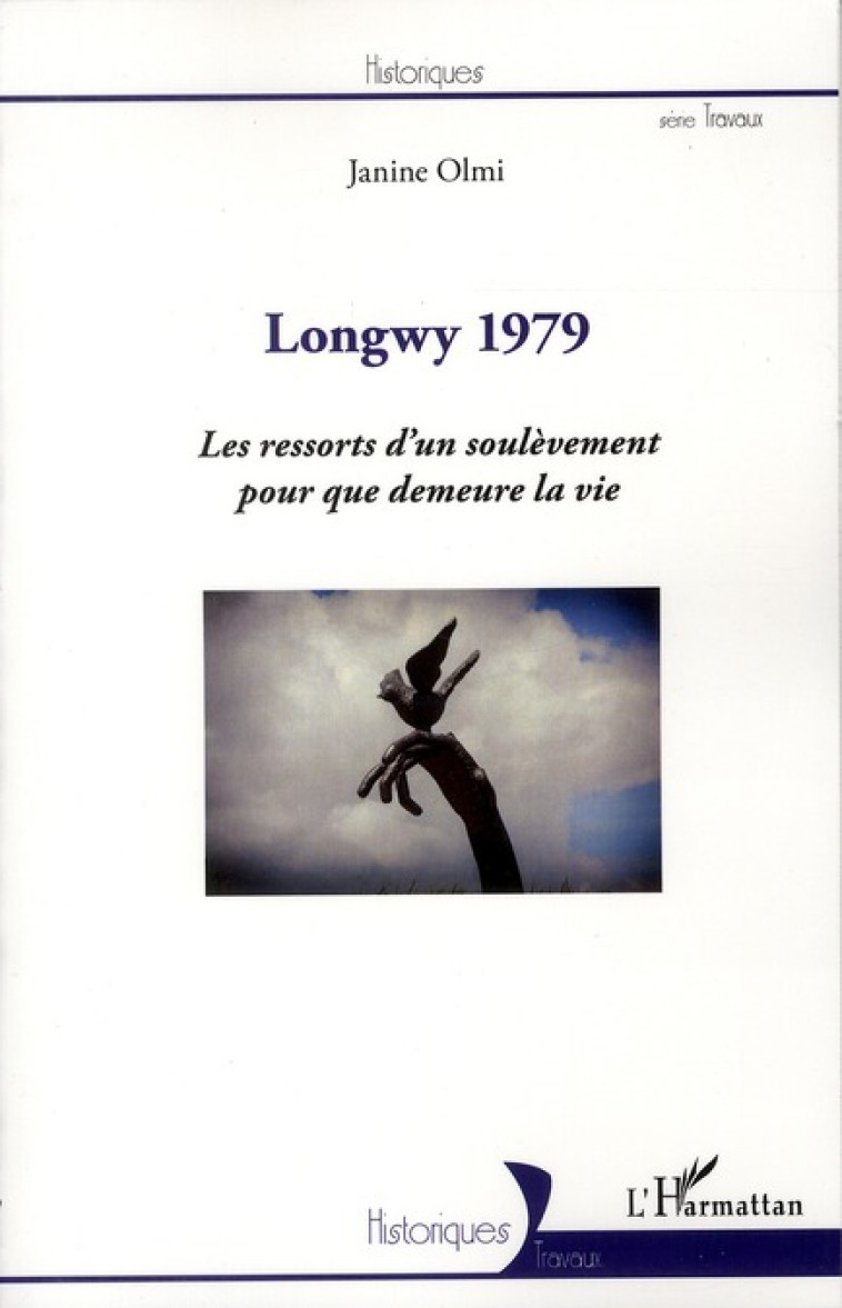 LONGWY 1979  -  LES RESSORTS D'UN SOULEVEMENT POUR QUE DEMEURE LA VIE - OLMI, JANINE - L'HARMATTAN