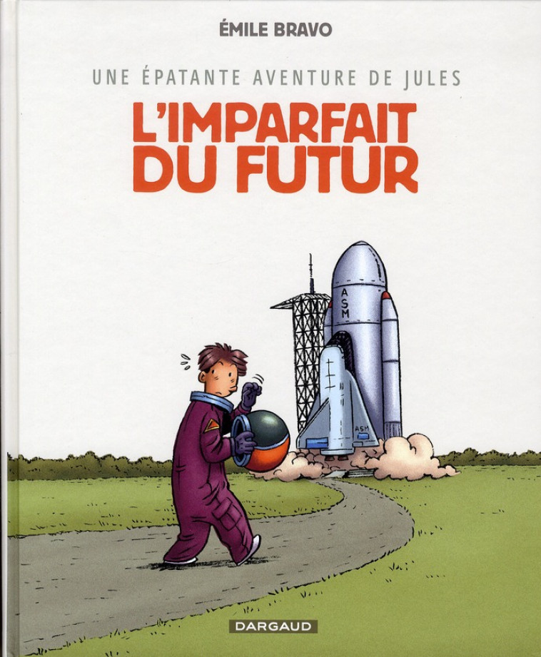 UNE EPATANTE AVENTURE DE JULES TOME 1 : L'IMPARFAIT DU FUTUR -  BRAVO, EMILE - DARGAUD