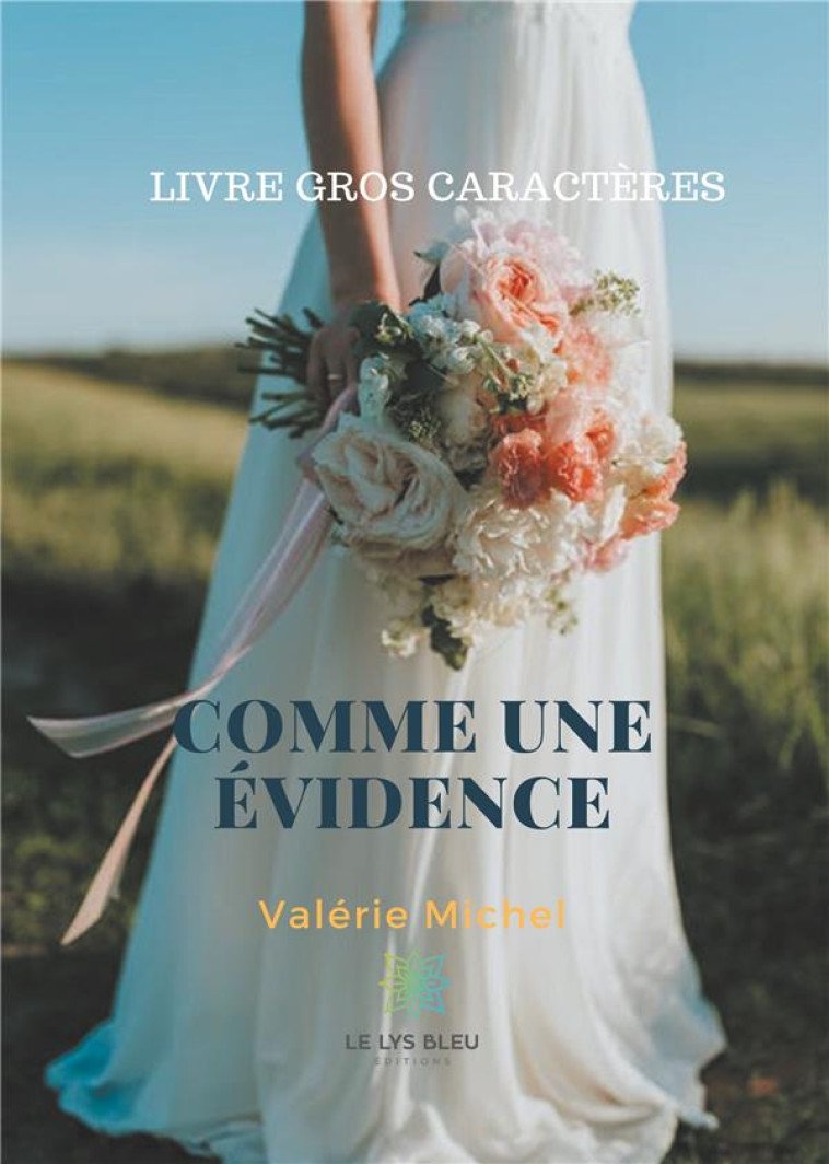 COMME UNE EVIDENCE  -  GROS CARACTERES - MICHEL, VALERIE - LE LYS BLEU