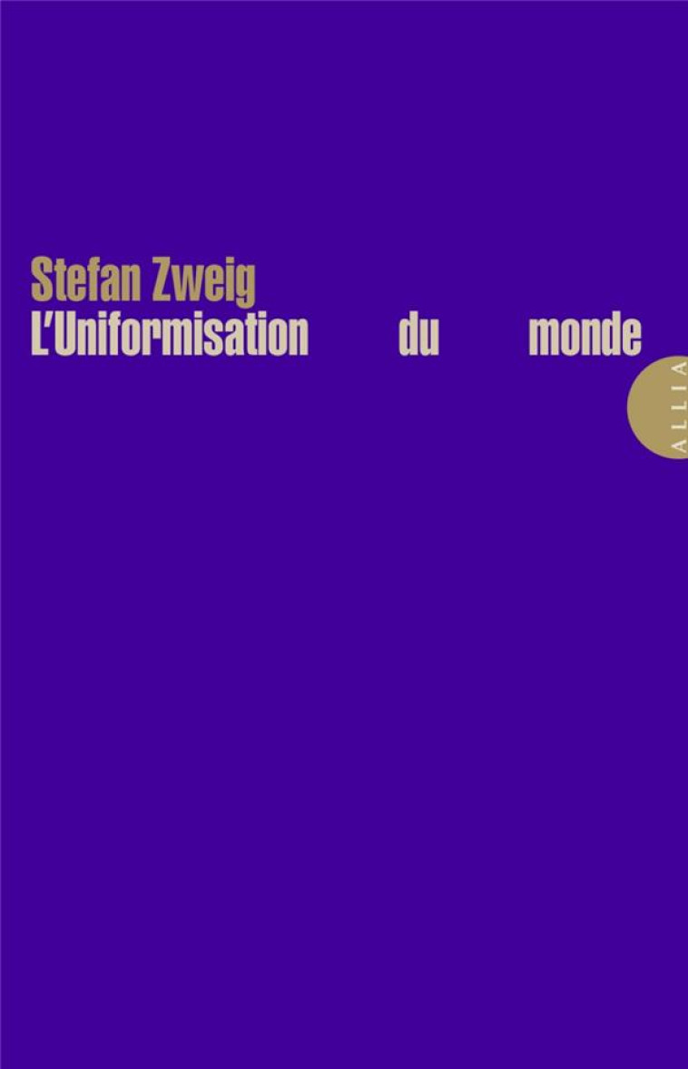 L-UNIFORMISATION DU MONDE - ZWEIG STEFAN - ALLIA