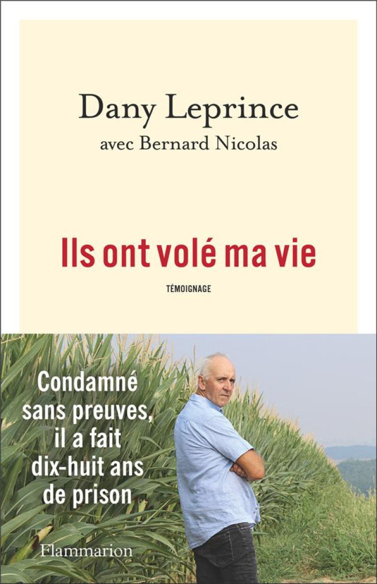 ILS ONT VOLE MA VIE - CONDAMNE SANS PREUVES, IL A FAIT DIX-HUIT ANS DE PRISON - LEPRINCE DANY - FLAMMARION