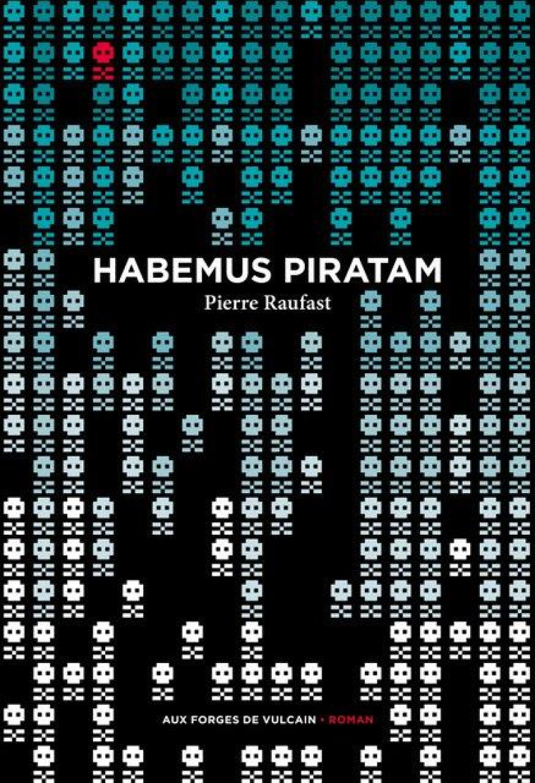 HABEMUS PIRATAM - RAUFAST PIERRE - FORGES VULCAIN