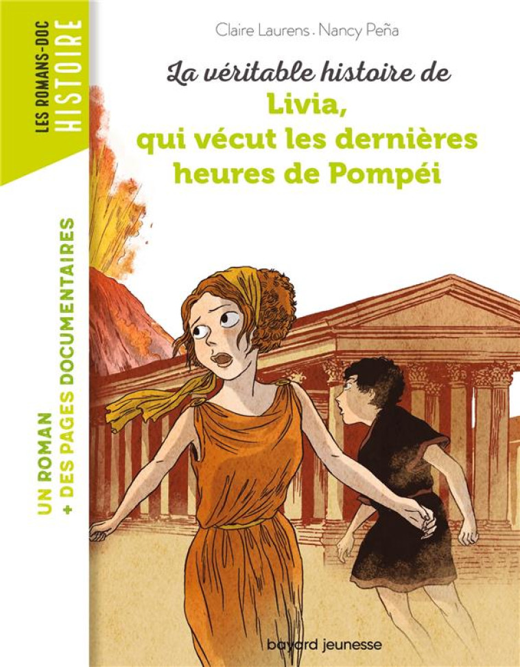 LA VERITABLE HISTOIRE DE LIVIA, QUI VECUT LES DERNIERES HEURES DE POMPEI - LAURENS/PENA - BAYARD JEUNESSE