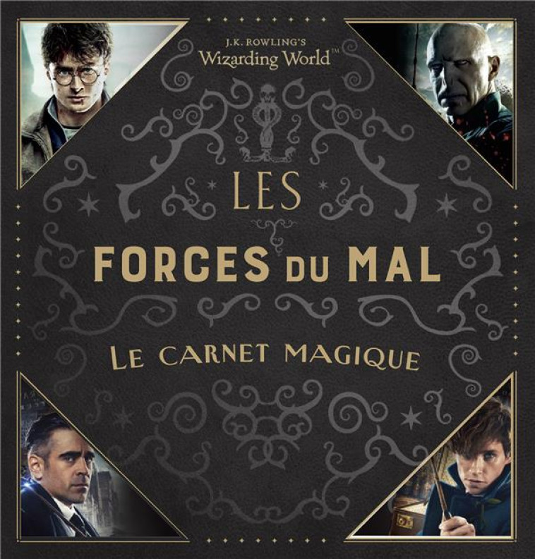 J.K. ROWLING-S WIZARDING WORLD - LES FORCES DU MAL - LE CARNET MAGIQUE - COLLECTIF - Gallimard-Jeunesse