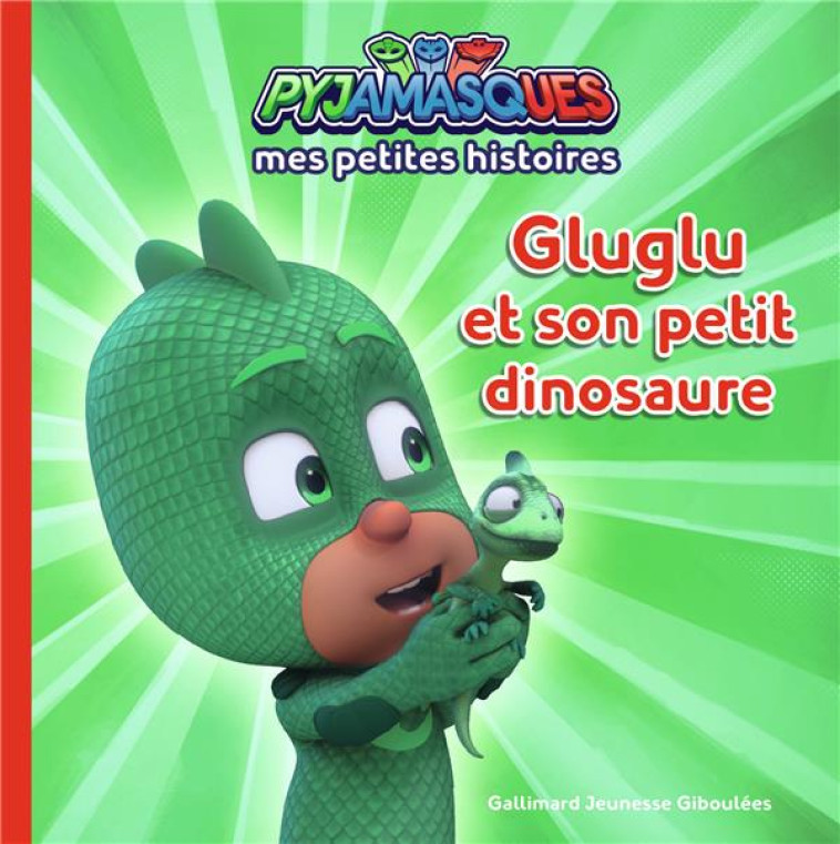 PYJAMASQUES - GLUGLU ET SON PETIT DINOSAURE - ROMUALD - GALLIMARD