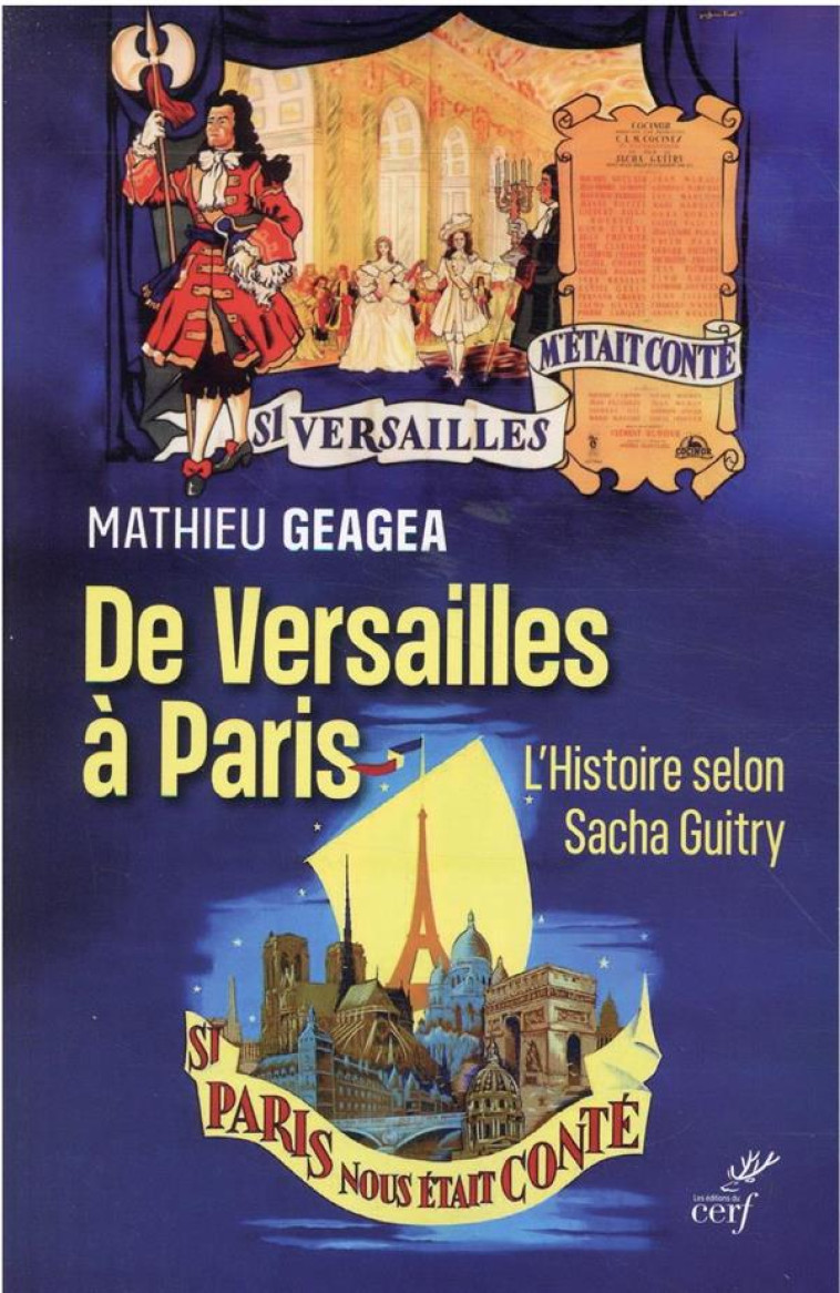 DE VERSAILLES A PARIS - L-HISTOIRE SELON SACHA GUITRY - GEAGEA MATHIEU - CERF