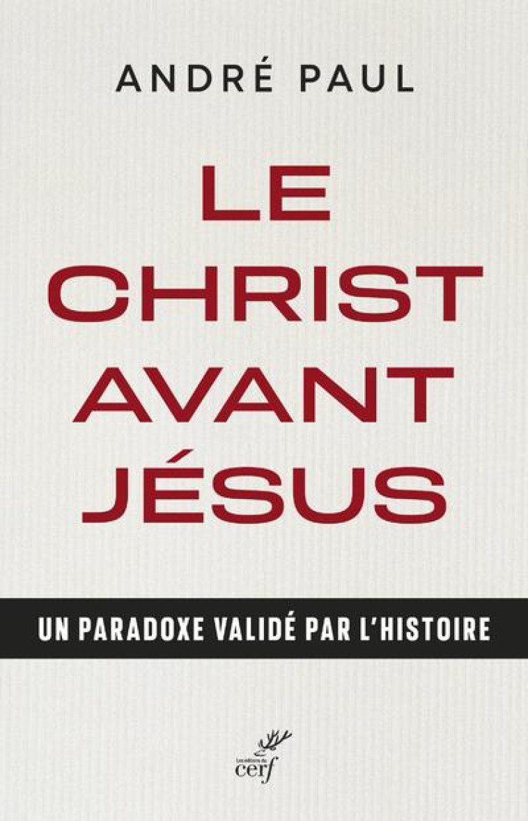 LE CHRIST AVANT JESUS - PAUL ANDRE - CERF