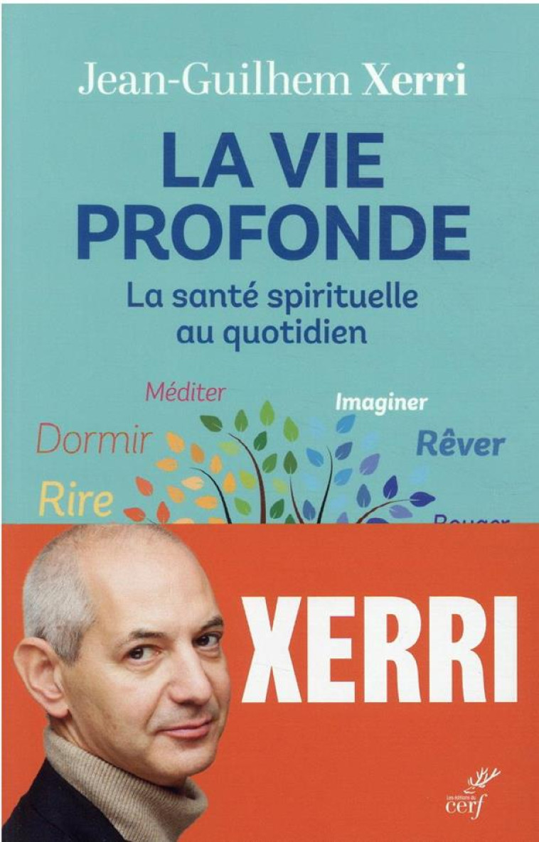 LA VIE PROFONDE - LA SANTE SPIRITUELLE AU QUOTIDIEN - XERRI JEAN-GUILHEM - CERF