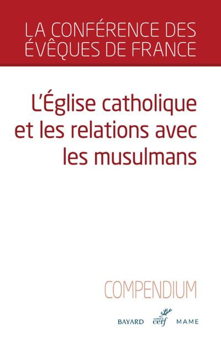 L-EGLISE CATHOLIQUE ET LES RELATIONS AVEC LES MUSULMANS - COMPENDIUM - CONFERENCE DES EVEQU - CERF