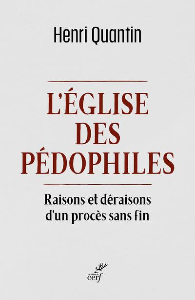 L-EGLISE DES PEDOPHILES - RAISONS ET DERAISONS D-UN PROCES SANS FIN - QUANTIN/LAFFAY - CERF