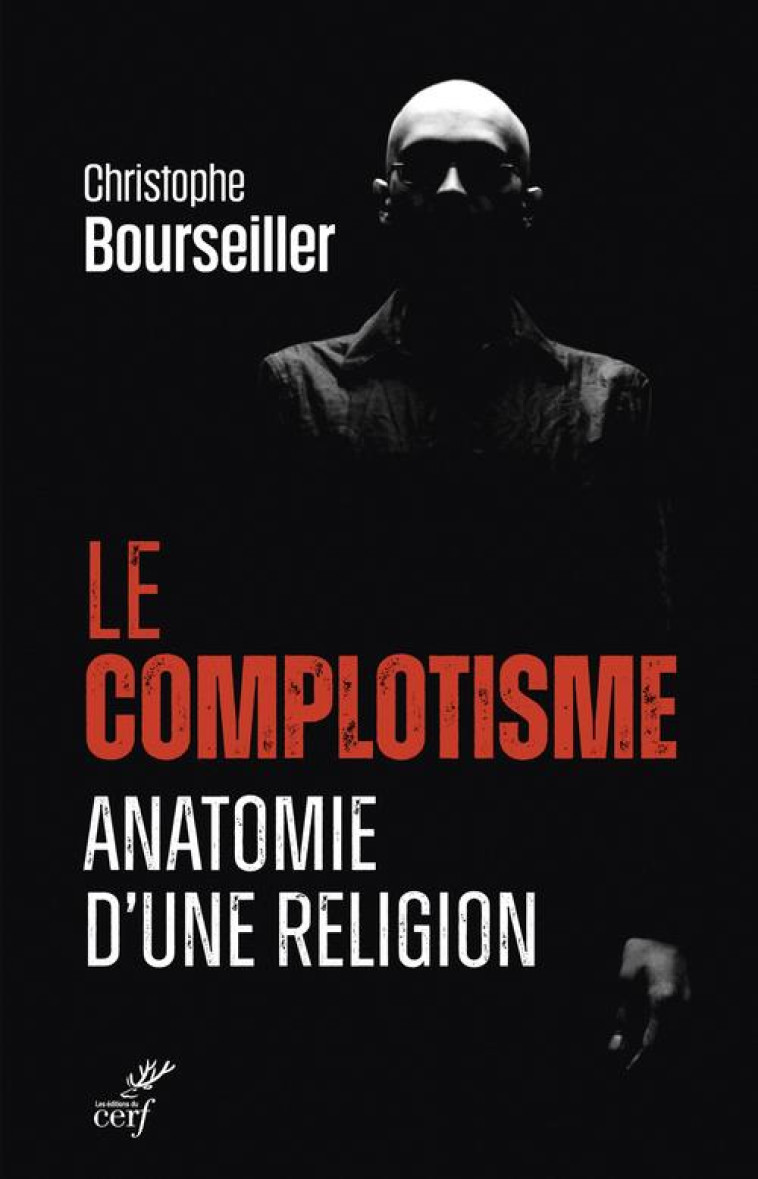 LE COMPLOTISME - ANATOMIE D-UNE RELIGION - BOURSEILLER C. - CERF