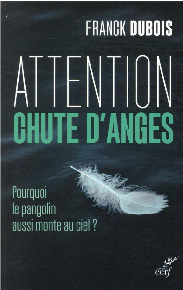 ATTENTION CHUTE D-ANGES - POURQUOI LE PANGOLIN AUSSI MONTE AU CIEL ? - DUBOIS FRANCK - CERF