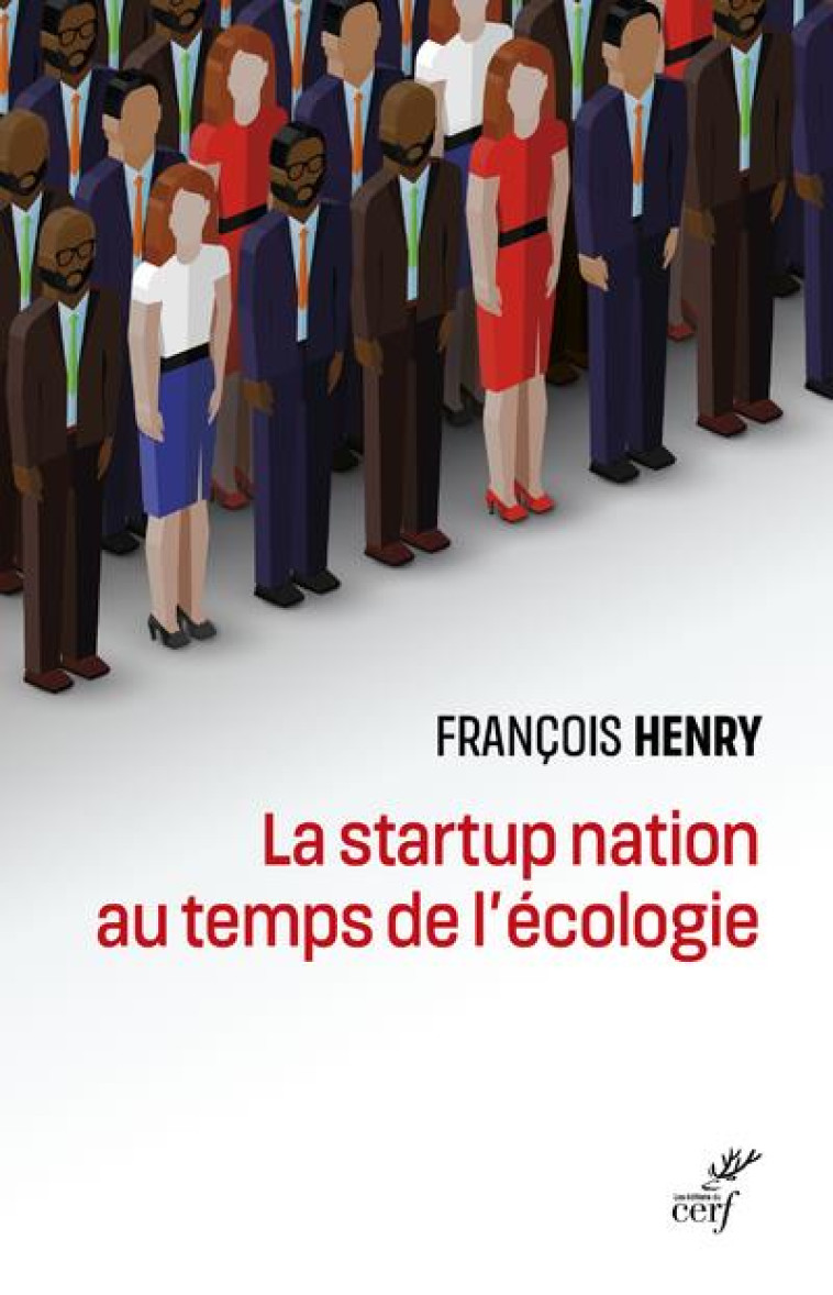 LA STARTUP NATION AU TEMPS DE L-ECOLOGIE - HENRY FRANCOIS - CERF