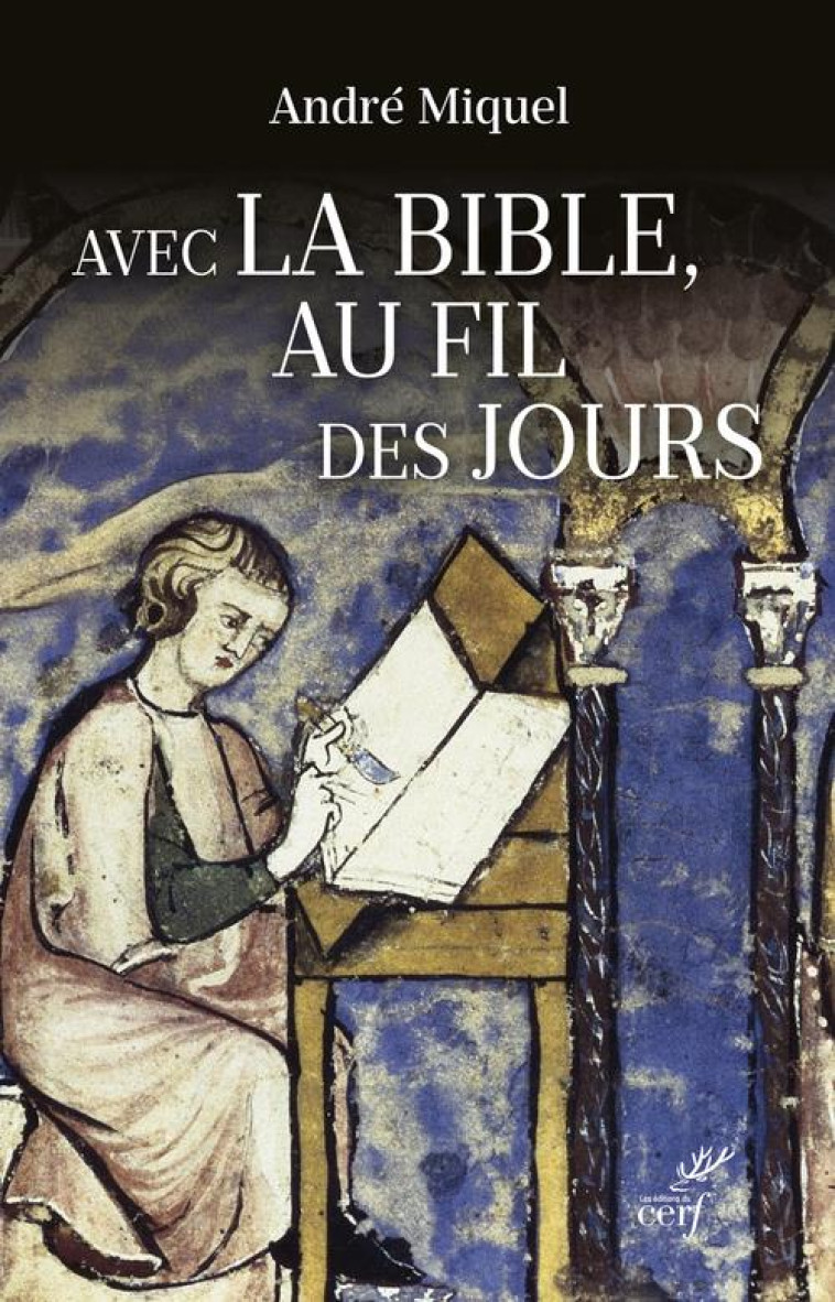 AVEC LA BIBLE AU FIL DES JOURS - MIQUEL ANDRE - CERF