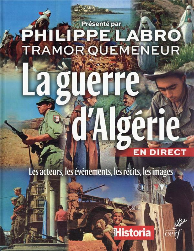 LA GUERRE D-ALGERIE EN DIRECT - LES ACTEURS, LES EVENEMENTS, LES RECITS, LES IMAGES - COLLECTIF/LABRO - CERF