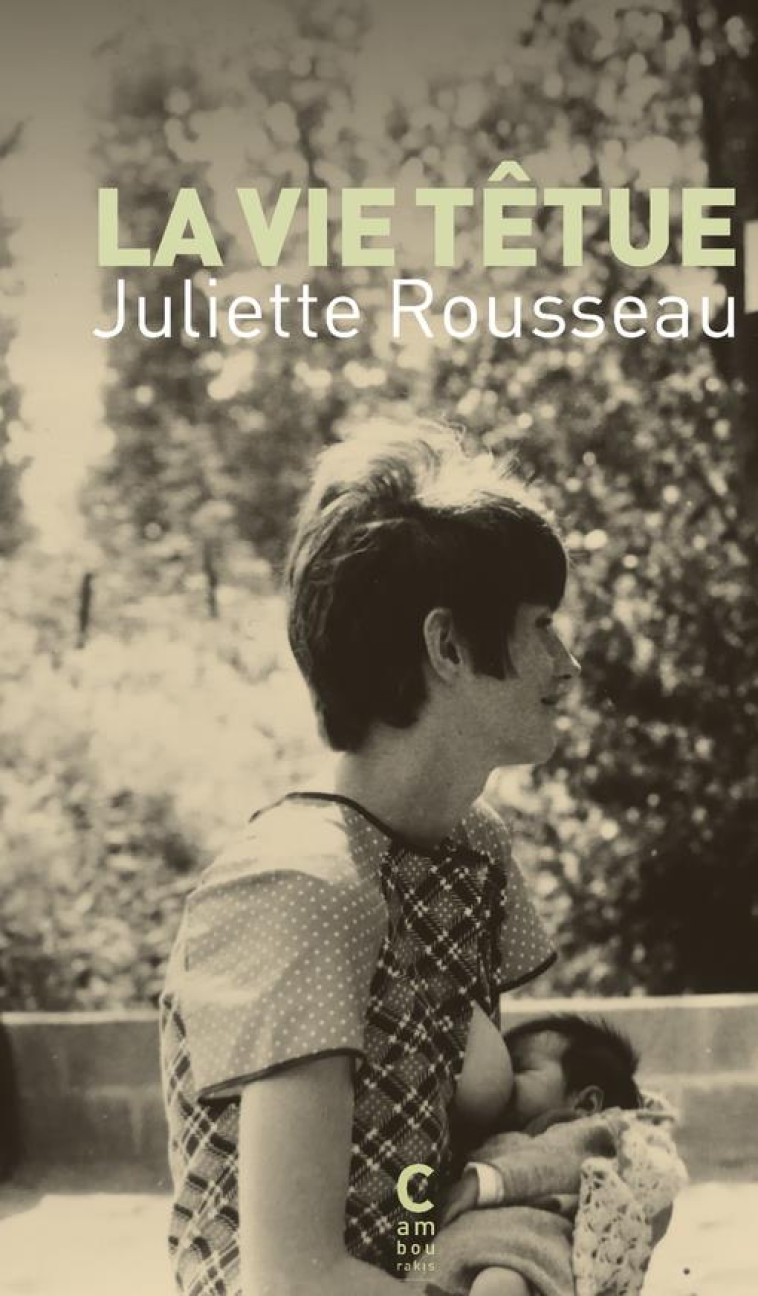 LA VIE TETUE - ROUSSEAU JULIETTE - CAMBOURAKIS