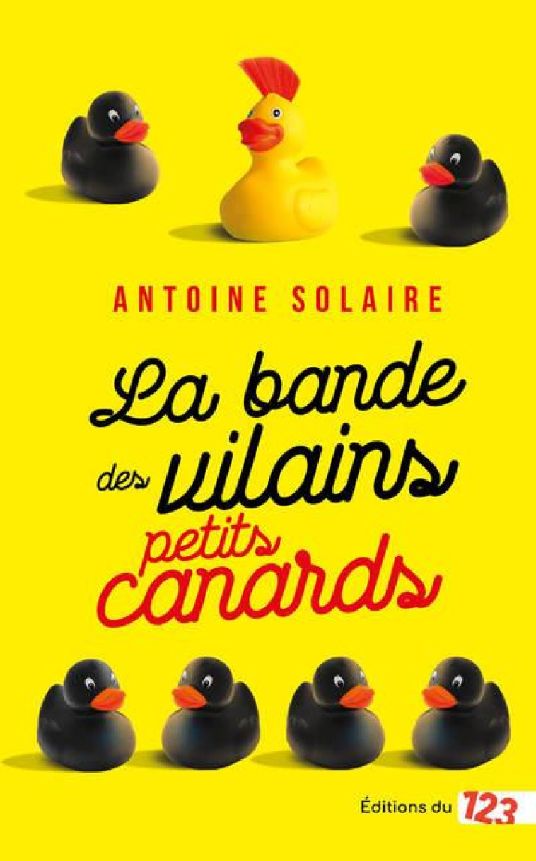 LA BANDE DES VILAINS PETITS CANARDS - SOLAIRE ANTOINE - INCARTADE S