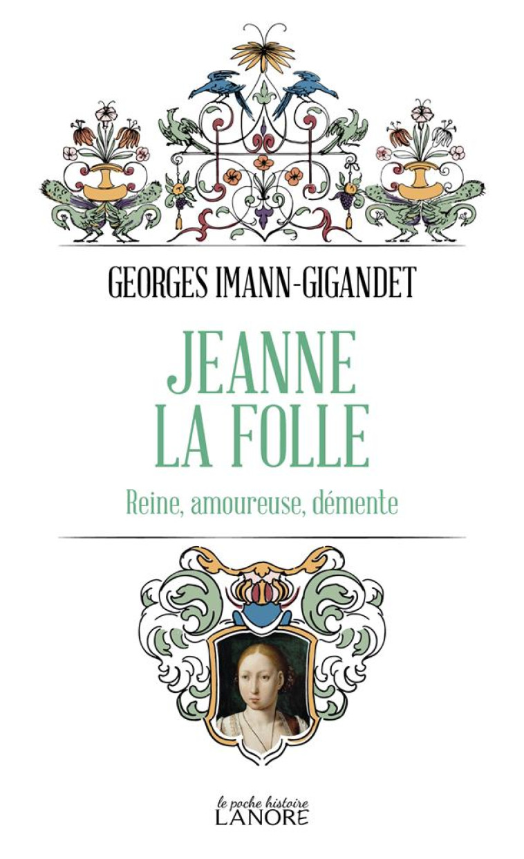 JEANNE LA FOLLE - REINE, AMOUREUSE, DEMENTE - IMANN-GIGANDET G. - LANORE