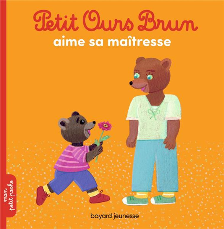 PETIT OURS BRUN AIME SA MAITRESSE - AUBINAIS/BOUR - BAYARD JEUNESSE