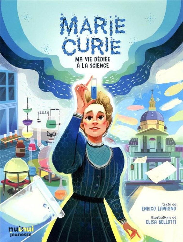 MARIE CURIE - MA VIE DEDIEE A LA SCIENCE - LAVAGNO/BELLOTTI - NUINUI JEUNESSE