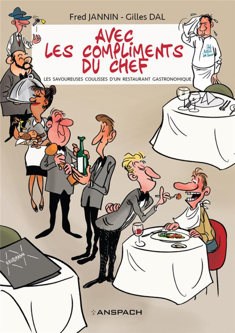 AVEC LES COMPLIMENTS DU CHEF - LES SAVOUREUSES COULISSES D-UN RESTAURANT GASTRONOMIQUE - JANNIN/DAL - ANSPACH