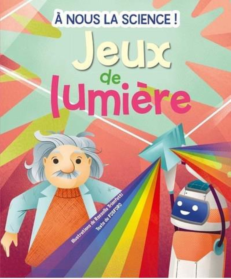 JEUX DE LUMIERE - A NOUS LA SCIENCE ! - FOSFORO/TRIONFETTI - NC