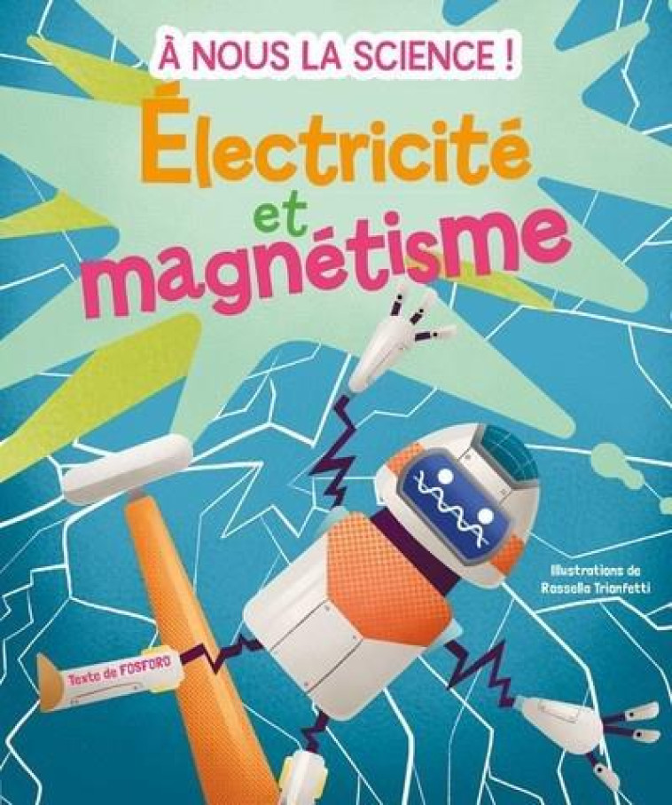 ELECTRICITE ET MAGNETISME - A NOUS LA SCIENCE ! - FOSFORO/TRIONFETTI - NC