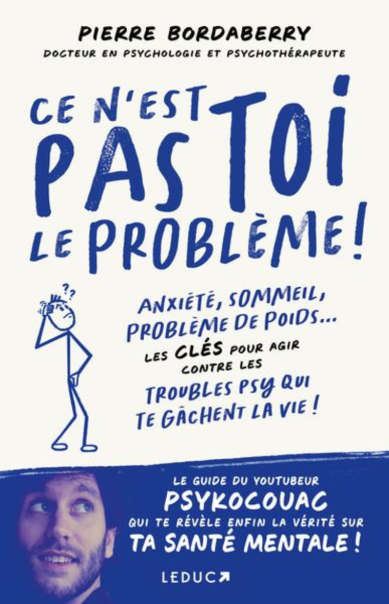 CE N-EST PAS TOI LE PROBLEME ! - ANXIETE, SOMMEIL, PROBLEMES DE POIDS... LES CLES POUR AGIR CONTRE L - PSYKOCOUAC - QUOTIDIEN MALIN