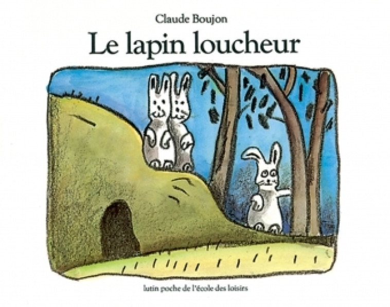 LE LAPIN LOUCHEUR - CLAUDE BOUJON - EDL