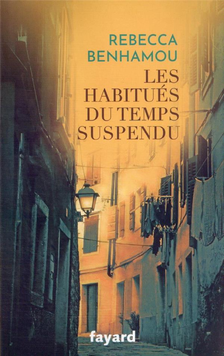 LES HABITUES DU TEMPS SUSPENDU - BENHAMOU REBECCA - FAYARD