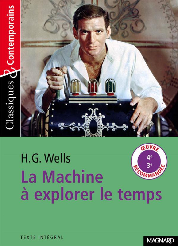 LA MACHINE A EXPLORER LE TEMPS - CLASSIQUES ET CONTEMPORAINS - WELLS HERBERT GEORGE - Magnard