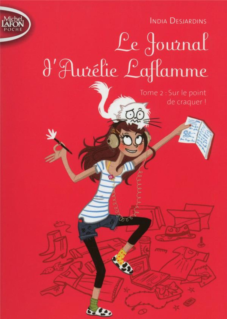 LE JOURNAL D-AURELIE LAFLAMME - TOME 2 SUR LE POINT DE CRAQUER ! - VOL02 - DESJARDINS INDIA - Michel Lafon Poche