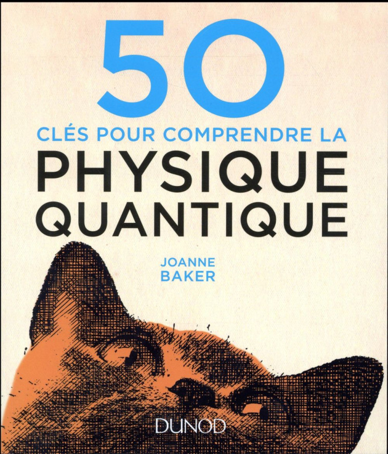 50 CLES POUR COMPRENDRE LA PHYSIQUE QUANTIQUE - BAKER JOANNE - Dunod