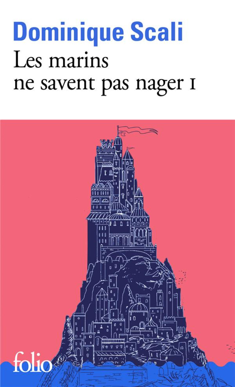 LES MARINS NE SAVENT PAS NAGER - DOMINIQUE SCALI - GALLIMARD