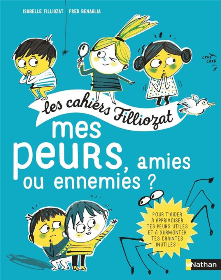 LES CAHIERS FILLIOZAT : MES PEURS, AMIES OU ENNEMIES ? - FILLIOZAT/BENAGLIA - Nathan Jeunesse