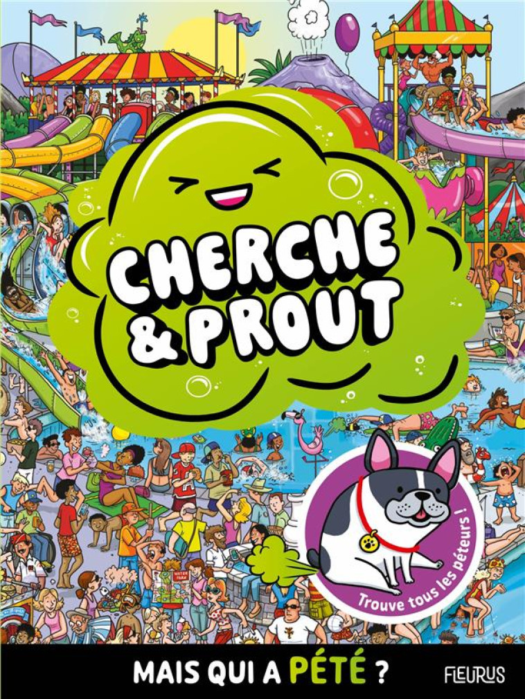 CHERCHE ET PROUT ! MAIS QUI A PETE ? . UN CHERCHE ET TROUVE EXPLOSIF ! - XXX - FLEURUS