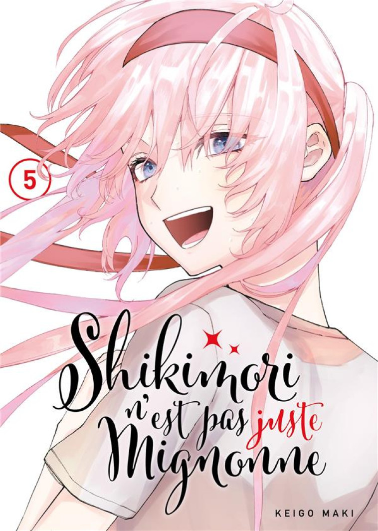 SHIKIMORI N-EST PAS JUSTE MIGNONNE - TOME 5 - MAKI KEIGO - MEIAN