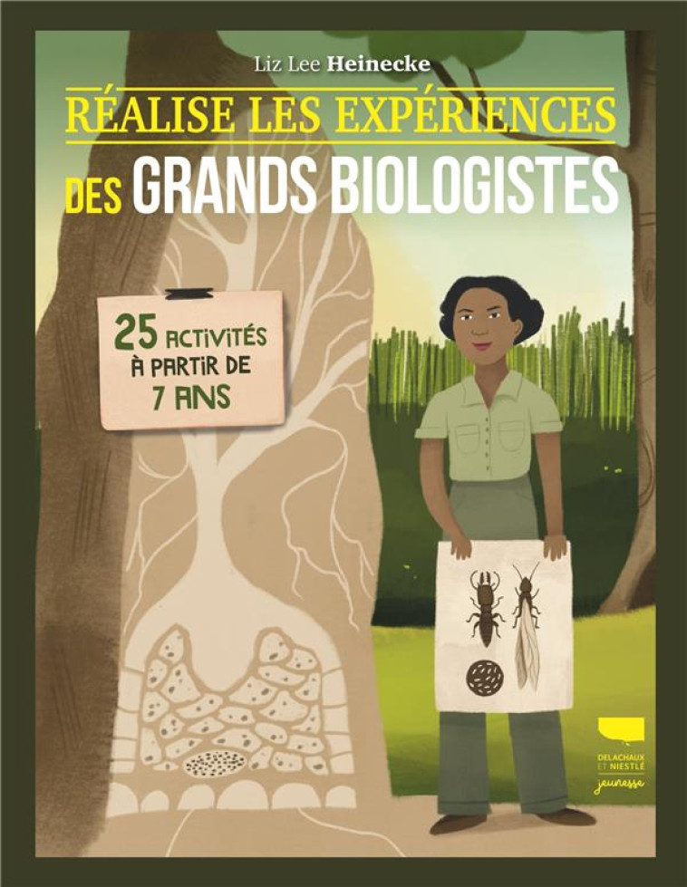 25 ACTIVITES REALISE LES EXPERIENCES DES GRANDS BIOLOGISTES. A PARTIR DE 7 ANS - 25 ACTIVITES A PART - HEINECKE LIZ LEE - DELACHAUX