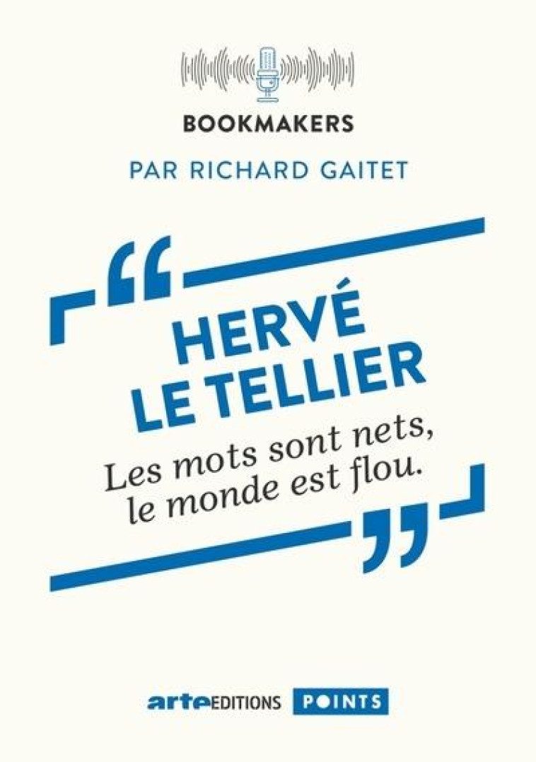 HERVE LE TELLIER, UN ECRIVAIN AU TRAVAIL - BOOKMAKERS - GAITET/LE TELLIER - POINTS