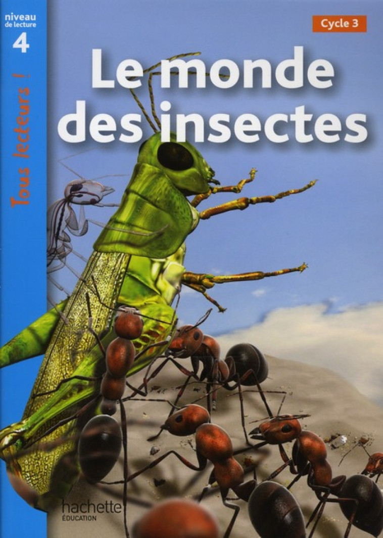 LE MONDE DES INSECTES NIVEAU 4 - TOUS LECTEURS ! - ED.2010 - GALLIOT LUCILE - HACHETTE