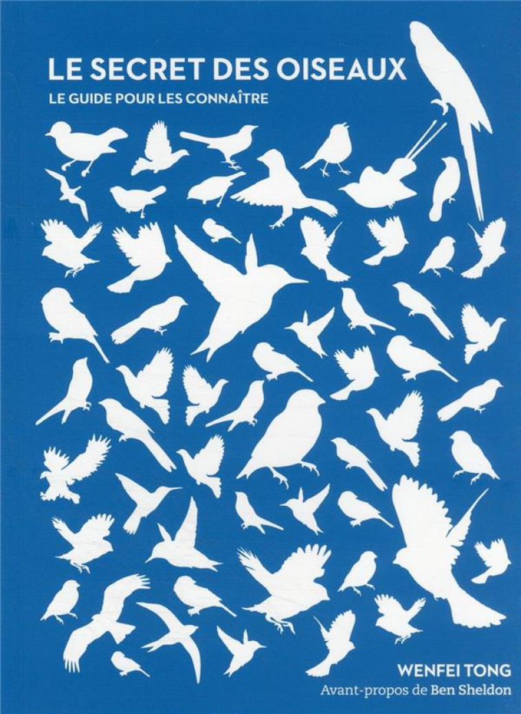 LE SECRET DES OISEAUX - LE GUIDE POUR LES CONNAITRE - TONG WENFEI - HACHETTE