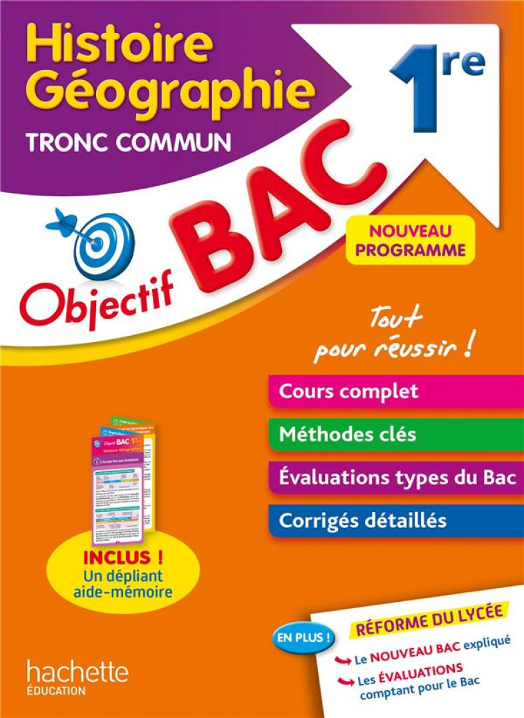 OBJECTIF BAC HISTOIRE-GEOGRAPHIE TRONC COMMUN 1RE - LEONARD ARNAUD - HACHETTE