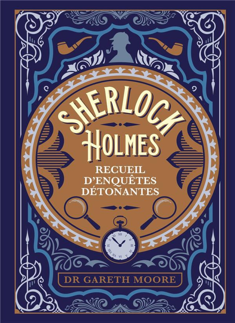 SHERLOCK HOLMES - RECUEIL D-ENQUETES DETONANTES - PLUS DE 200 ENIGMES POUR TROUBLER MEME LE PLUS GRA - COLLECTIF - HACHETTE