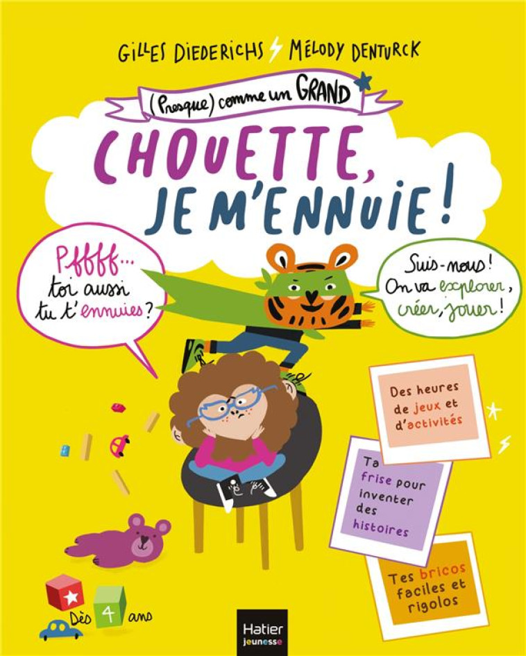 (PRESQUE) COMME UN GRAND - CHOUETTE, JE M-ENNUIE ! DES 4 ANS - DENTURCK/DIEDERICHS - HATIER SCOLAIRE