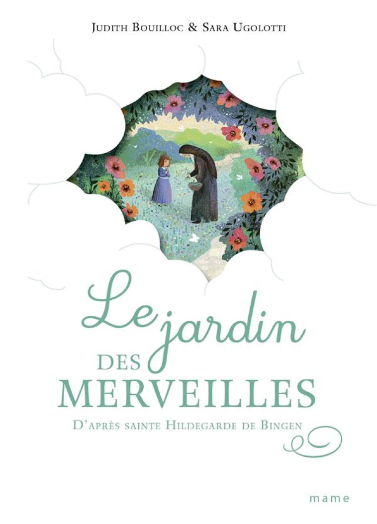 LE JARDIN DES MERVEILLES  D APRES SAINTE HILDEGARDE DE BINGEN - BOUILLOC/UGOLOTTI - MAME