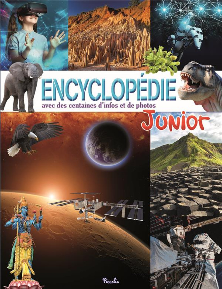 ENCYCLOPEDIE JUNIOR - AVEC DES CENTAINES D-INFOS ET DE PHOTOS - COLLECTIF - PICCOLIA