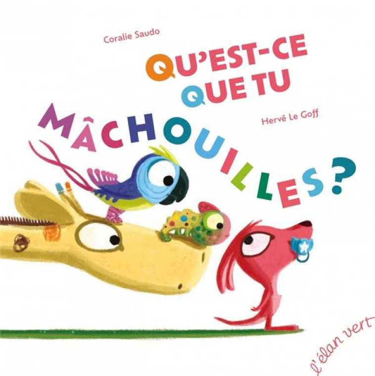 QU-EST-CE QUE TU MACHOUILLES ? - EDITION AUGMENTEE - SAUDO/LE GOFF - HURTUBISE HMH