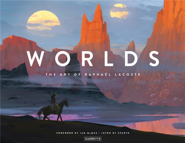 WORLDS - THE ART OF RAPHAEL LACOSTE - LACOSTE RAPHAEL - CAURETTE