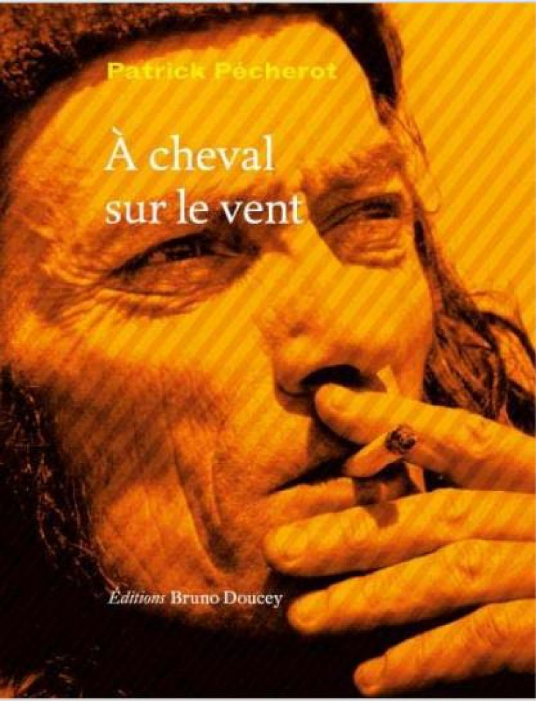 A CHEVAL SUR LE VENT - PECHEROT PATRICK - BRUNO DOUCEY